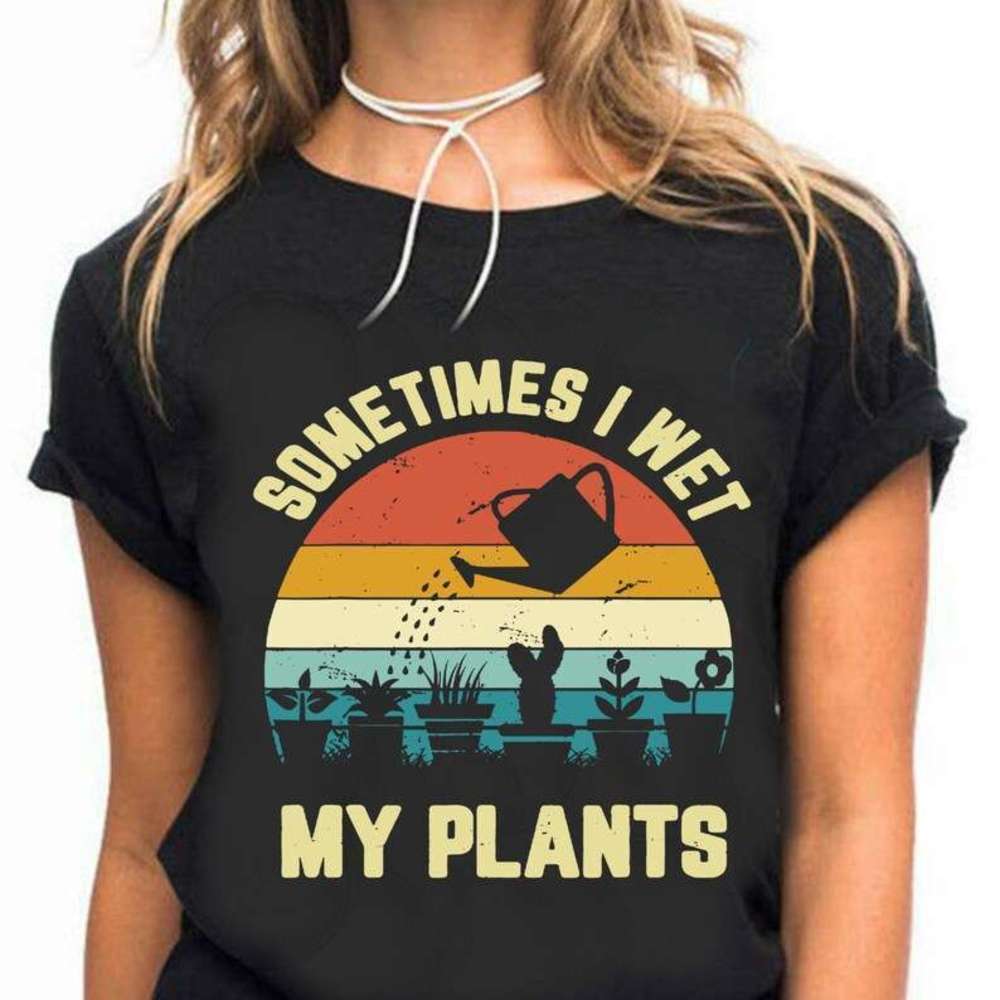 Wet My Plants Funny Plant Lover Quote Gardening Humor Unisex T-Shirt